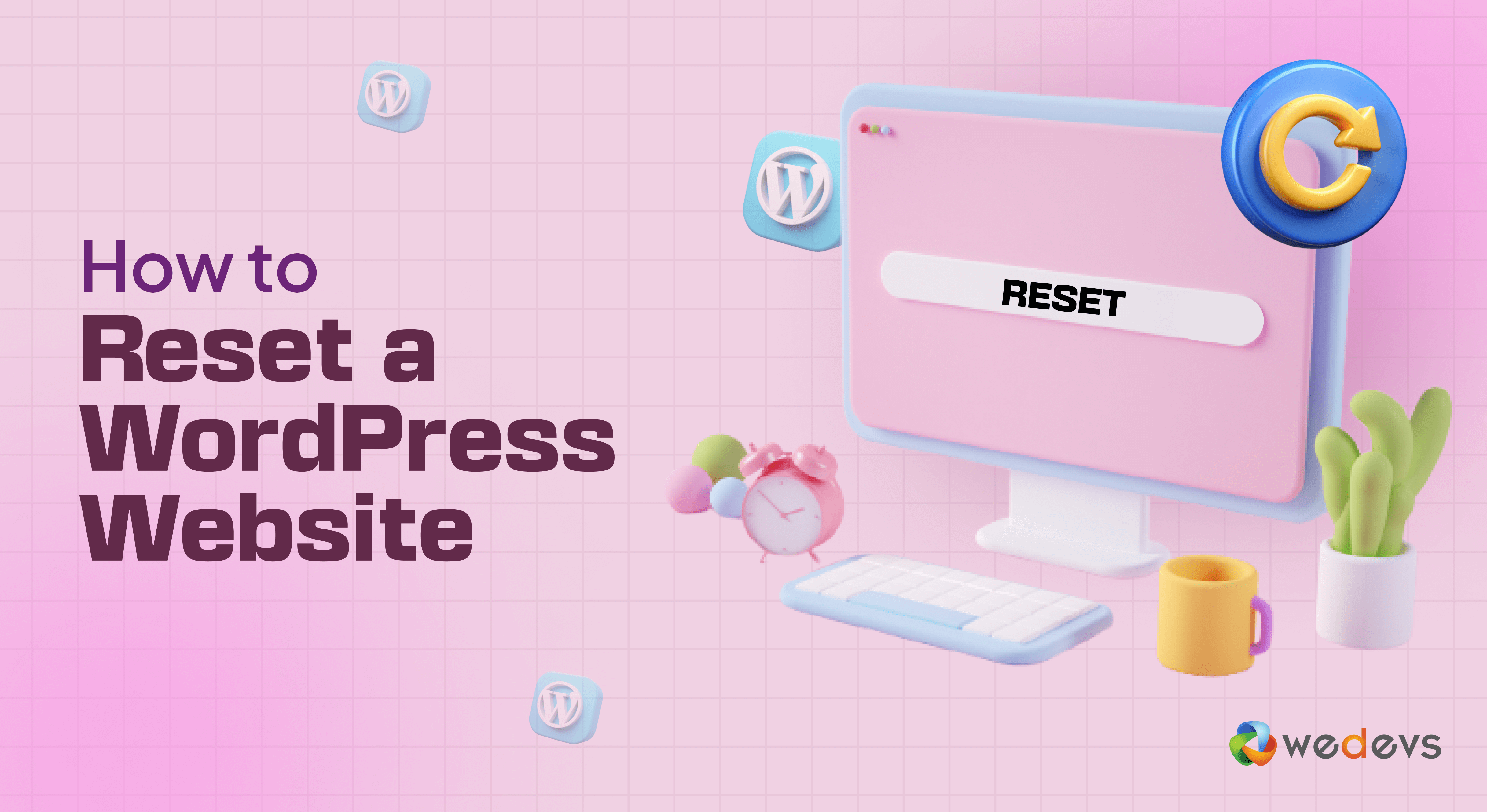 How to Reset WordPress: A Step-by-Step Guide for Beginners